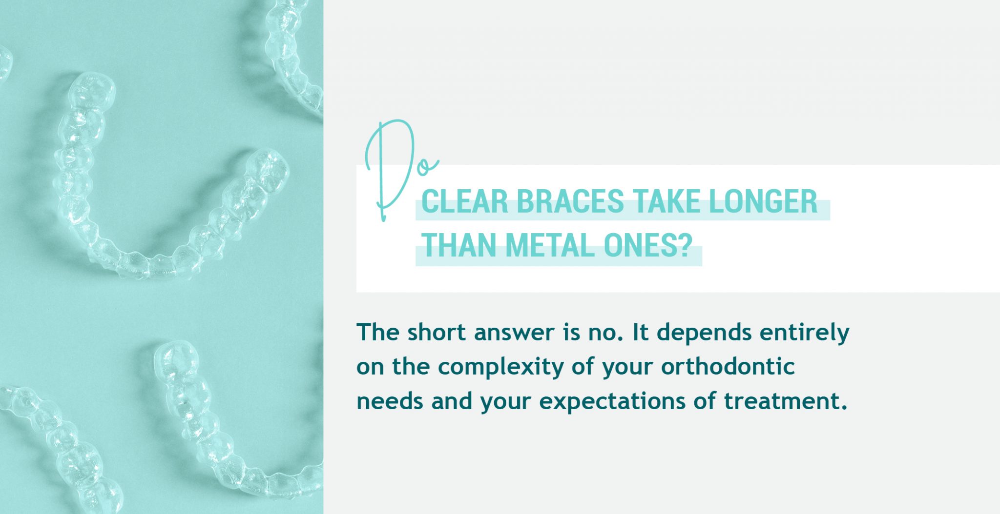 Do Clear Braces Take Longer Than Metal?