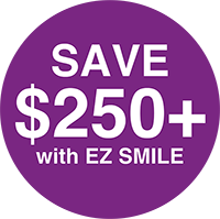 Save 250+ with EZ SMILE